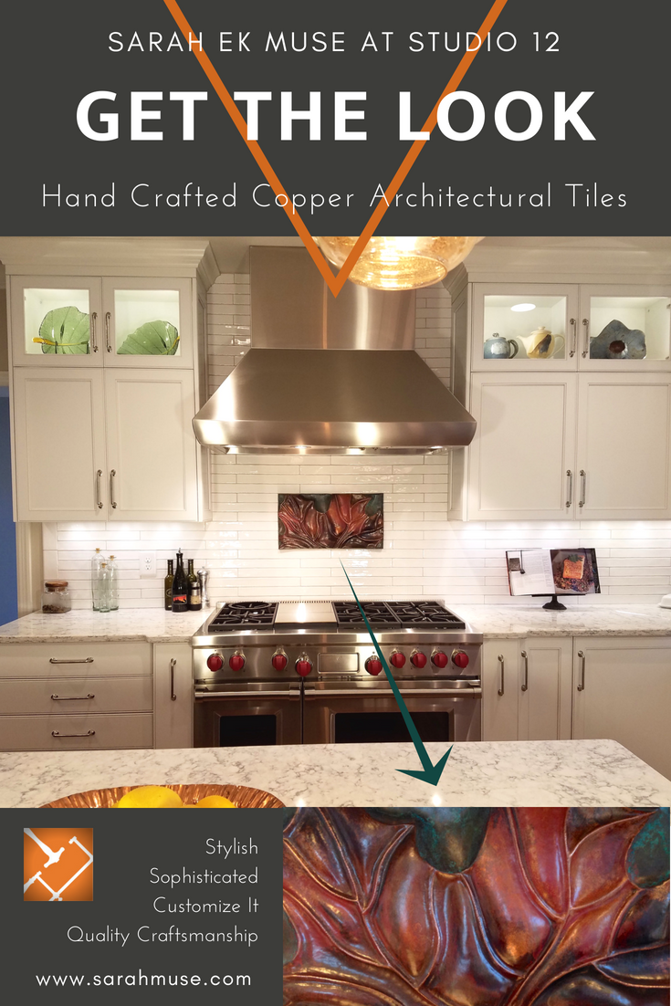 Sarah EK Muse at Studio 12- GET THE LOOK, Hand Crafted Copper Architectural Tiles, Kitchen redesign. renovation, installation, customize it, home improvement, modern interiors, quality craftsmanship.